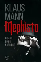 Mephisto. Roman einer Karriere