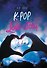 K-Pop. Love Story. На виду у миллионов - 0