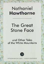 The Great Stone Face, and Other Tales of the White Mountains