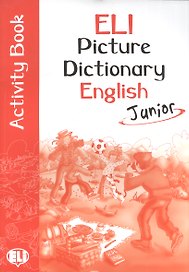 ELI Picture Dictionary English Junior Activity Book / PICT. Dictionnaire (A1-A2)