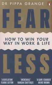 Fear Less. How to Win Your Way in Work and Life