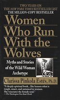 Women Who Run with the Wolves. Myths and Stories of the Wild Woman Archetype