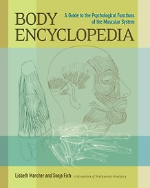 Body Encyclopedia. A Guide to the Psychological Functions of the Muscular System