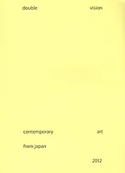 Double Vision: Contemporary Art from Japan. Catalogue. Каталог (книга на английском языке)