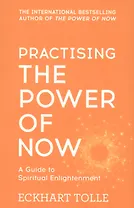 Practising The Power of Now A Guide to Spiritual Enlightenment (м) (IB) Tolle