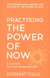 Practising The Power of Now A Guide to Spiritual Enlightenment (м) (IB) Tolle