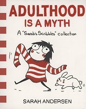 Adulthood Is a Myth : A Sarahs Scribbles Collection