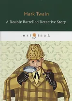 A Double Barrelled Detective Story = Двойная боеголовка: на англ.яз