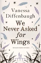 We Never Asked for Wings