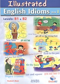 Illustrated Idioms 1: [B1/B2]:  Self-Study Edition