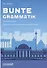 Bunte Grammatik. Учебное пособие. Издание 2-е, дополненное и переработанное - 0