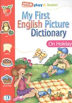 MY FIRST ENGLISH PICT. DICTIONARY - On Holiday