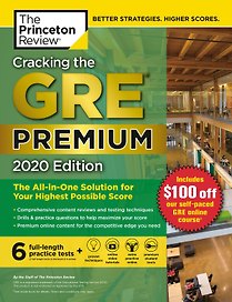Cracking the GRE Premium Edition with 6 Practice Tests. 2020 Edition