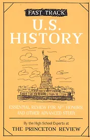 Fast Track U.S. History The Princeton Review