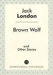 Brown Wolf, and Other Stories