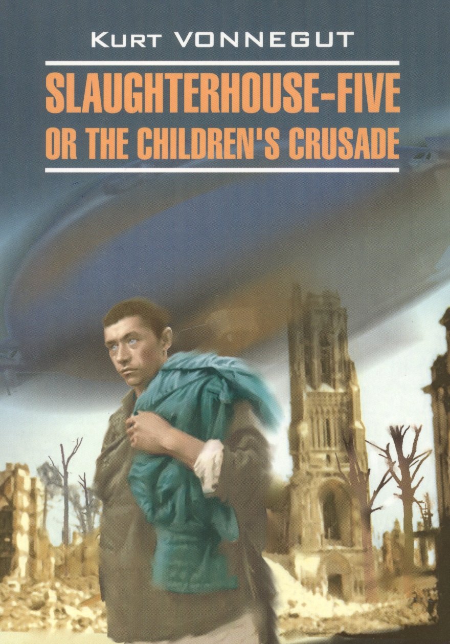 

Slaughterhouse-five or The childrens crusade