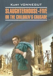 Slaughterhouse-five or The childrens crusade