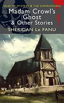 Madam Crowl's Ghost & Other Stories Sheridan Le Fanu