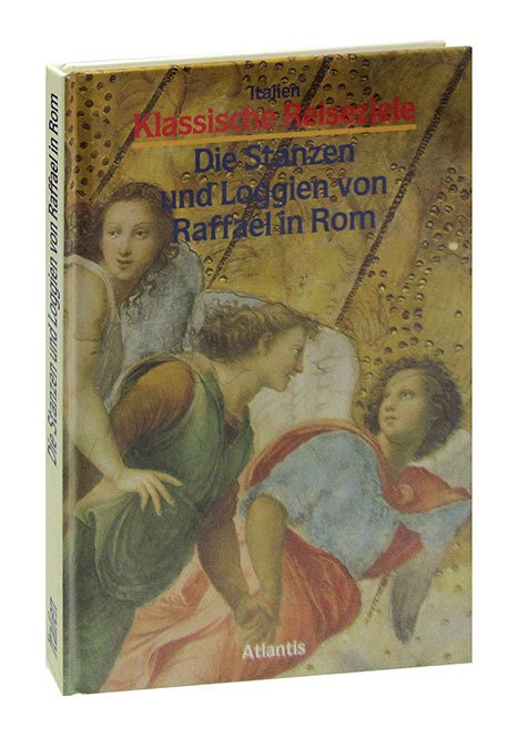 

Die Stanzen und Loggien von Raffael in Rom