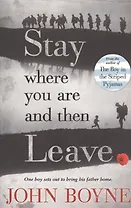 Stay Where You Are And Then Leave