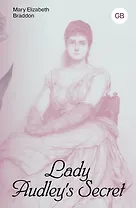 Lady Audley's Secret = Тайна леди Одли