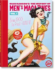 Dian Hanson`s: The History of Men`s Magazines. Vol. 1: From 1900 to Post-WWII