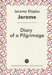 Diary of a Pilgrimage = Дневник одного паломничества: на английском языке