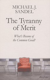 The Tyranny of Merit: What's Become of the Common Good?
