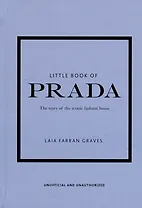 Little Book of Prada: The Story of the Iconic Fashion House