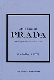 Little Book of Prada: The Story of the Iconic Fashion House