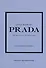 Little Book of Prada: The Story of the Iconic Fashion House - 0