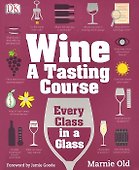 Wine A Tasting Course. Every Class in a Glass - 0