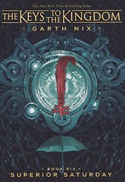 The Keys to the Kingdom. Book Six. Superior Saturday