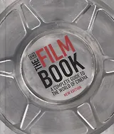The Film Book. A Complete Guide to the World of Cinema