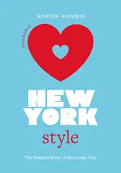 Little Book of New York Style: The Fashion History of the Iconic City (Little Books of City Style, 3)