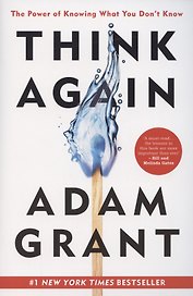 Think Again. The Power of Knowing What You Don't Know