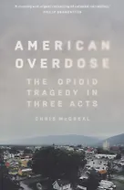 American Overdose. The opioid tragedy in three acts