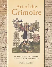 Art of the Grimoire: An Illustrated History of Magic Books and Spells