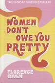 Women Don't Owe You Pretty - 0