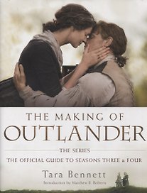 The Making of Outlander: The Series: The official Guide to Seasons three and four