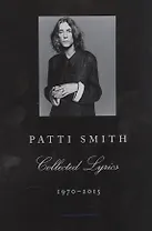 Patti Smith Collected Lyrics, 1970-2015
