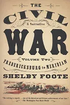 The Civil War: A Narrative : Volume 2: Fredericksburg to Meridian
