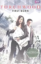 Torchwood First Born / (мягк). Goss J. (ВБС Логистик)