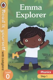 Emma Explorer. Read it yourself with Ladybird. Level 0. Step 1