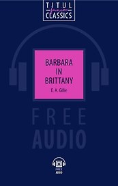 Barbara in Brittany. Барбара в Бретани: книга для чтения на английском языке