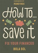 How To Save It. Fix Your Finances - 0