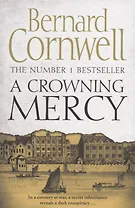 A Crowning Mercy (м) Cornwell