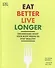 Eat Better, Live Longer: Understand What Your Body Needs to Stay Healthy - 0