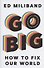 Go Big: How To Fix Our World - 0