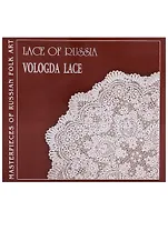 Кружева России. Вологодское кружево / Lace of Russia. Vologda Lace (на английском языке)